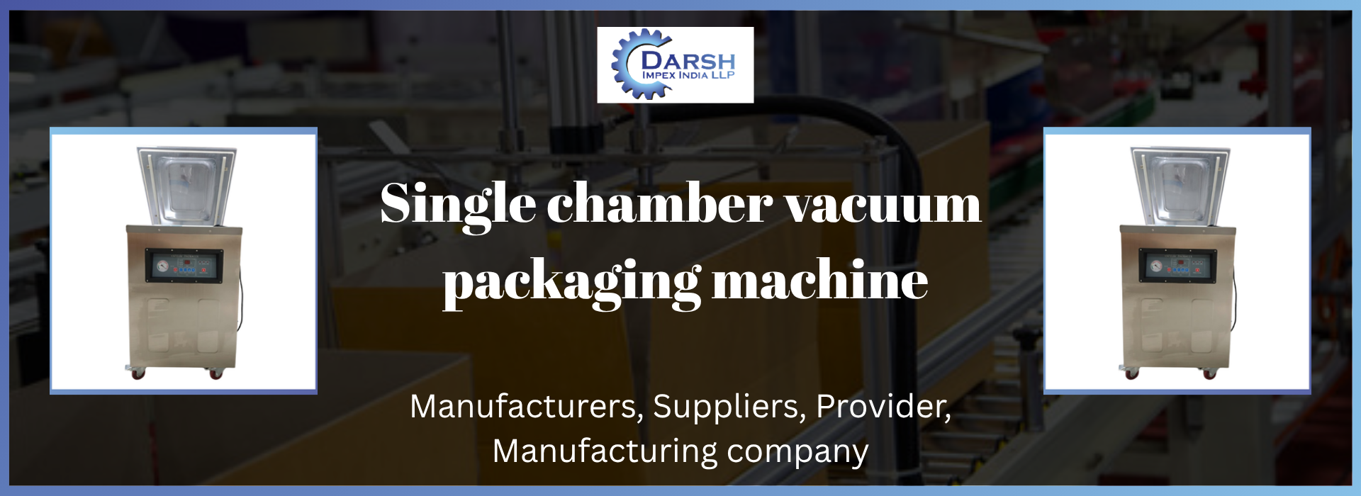 Single Chamber Vacuum Packaging Machine Suppliers